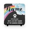 Pet Loss Gift Rainbow Bridge Customized Pet Name Slate Stone