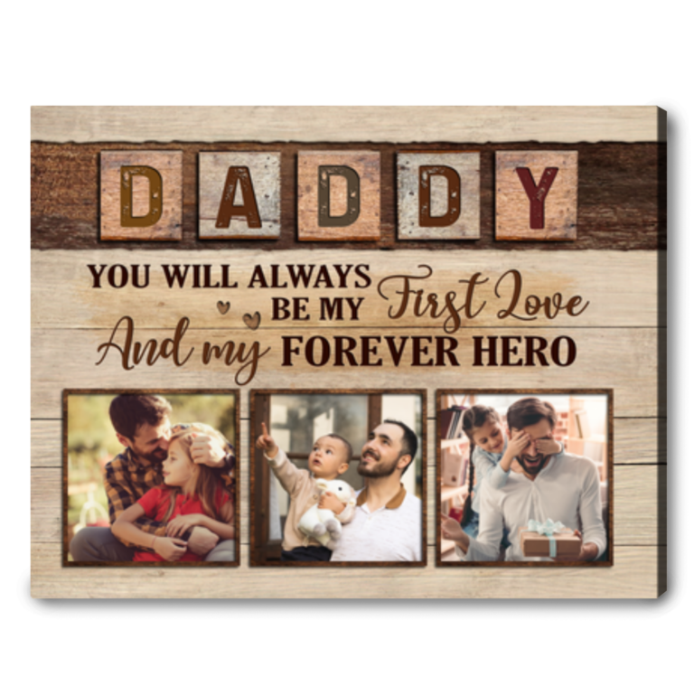 Daddy You Will Always Be My First Love Father's Day Custom Canvas Print